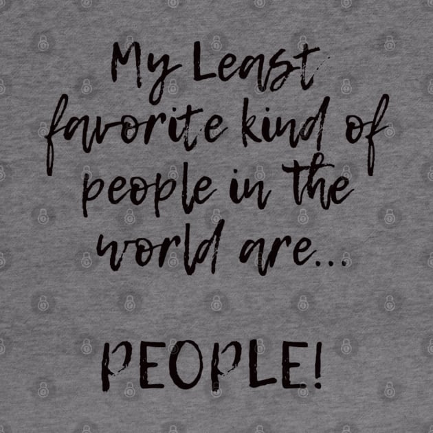 My Least favorite kind of people in the world are... PEOPLE! by Kylie Paul